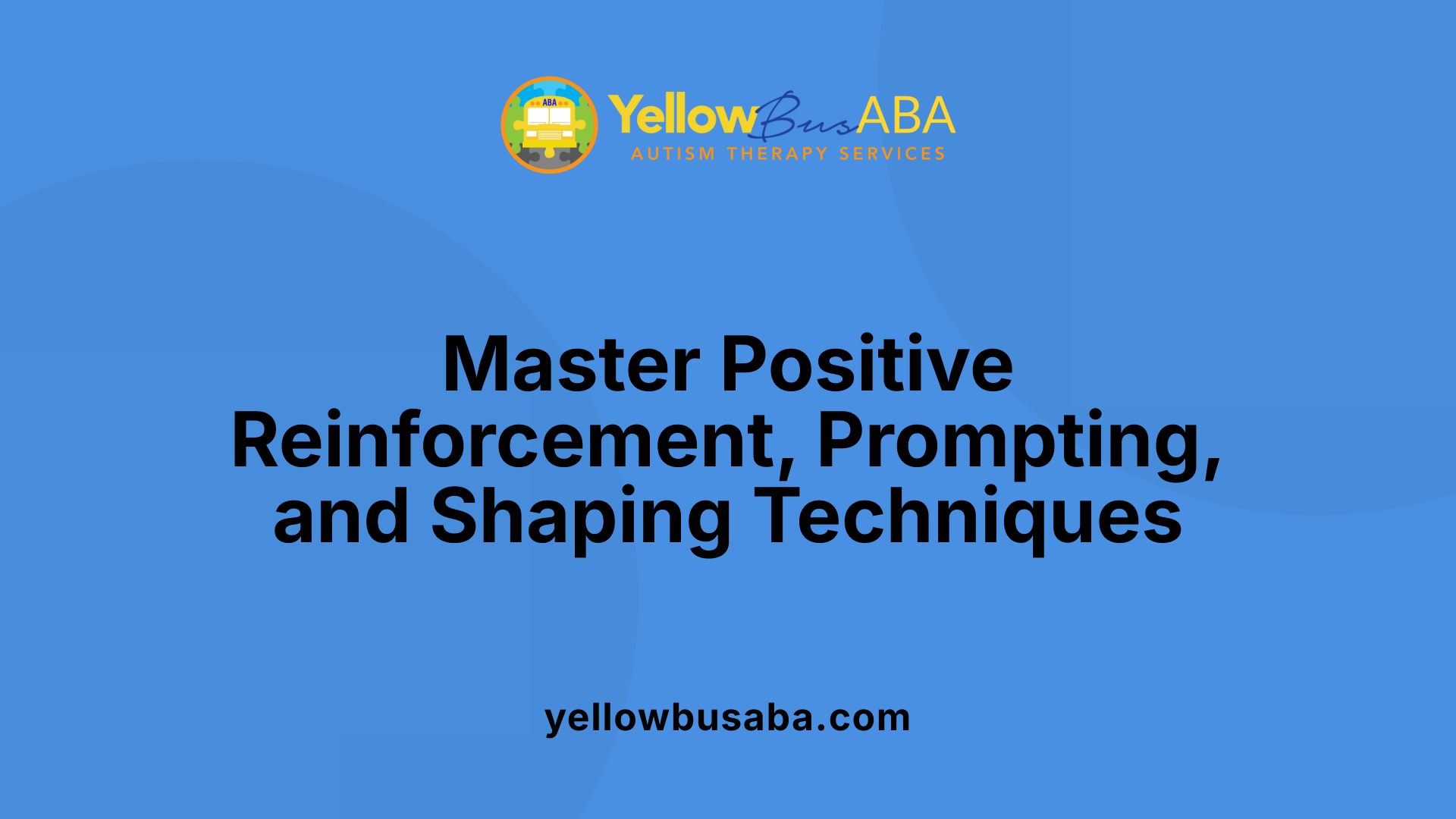 Master Positive Reinforcement, Prompting, and Shaping Techniques