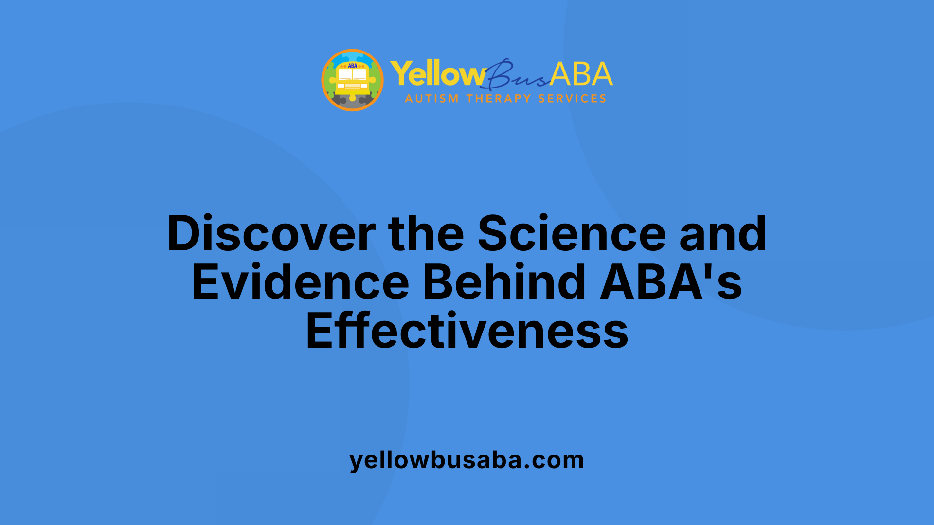 Discover the Science and Evidence Behind ABA's Effectiveness