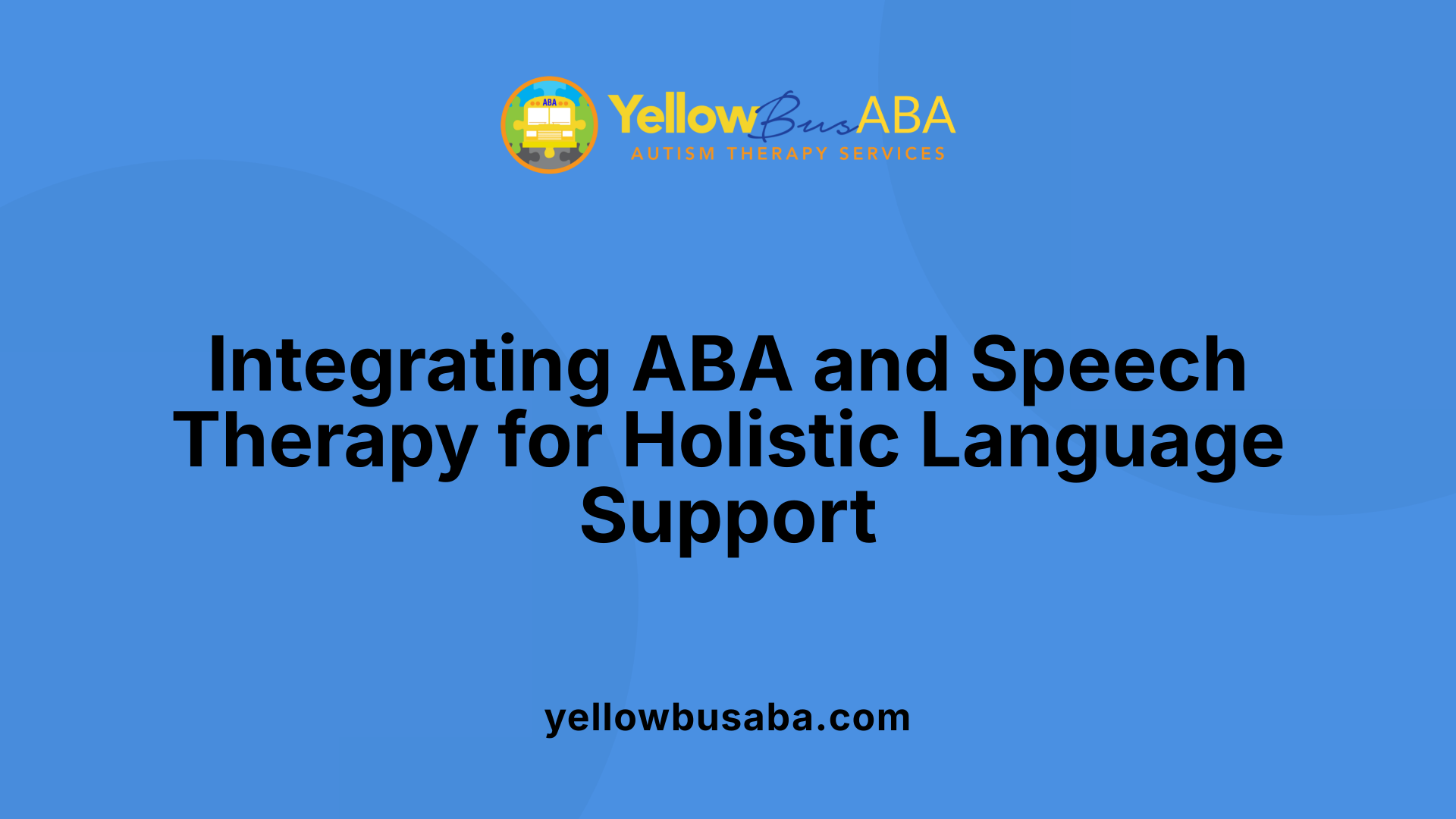 Integrating ABA and Speech Therapy for Holistic Language Support