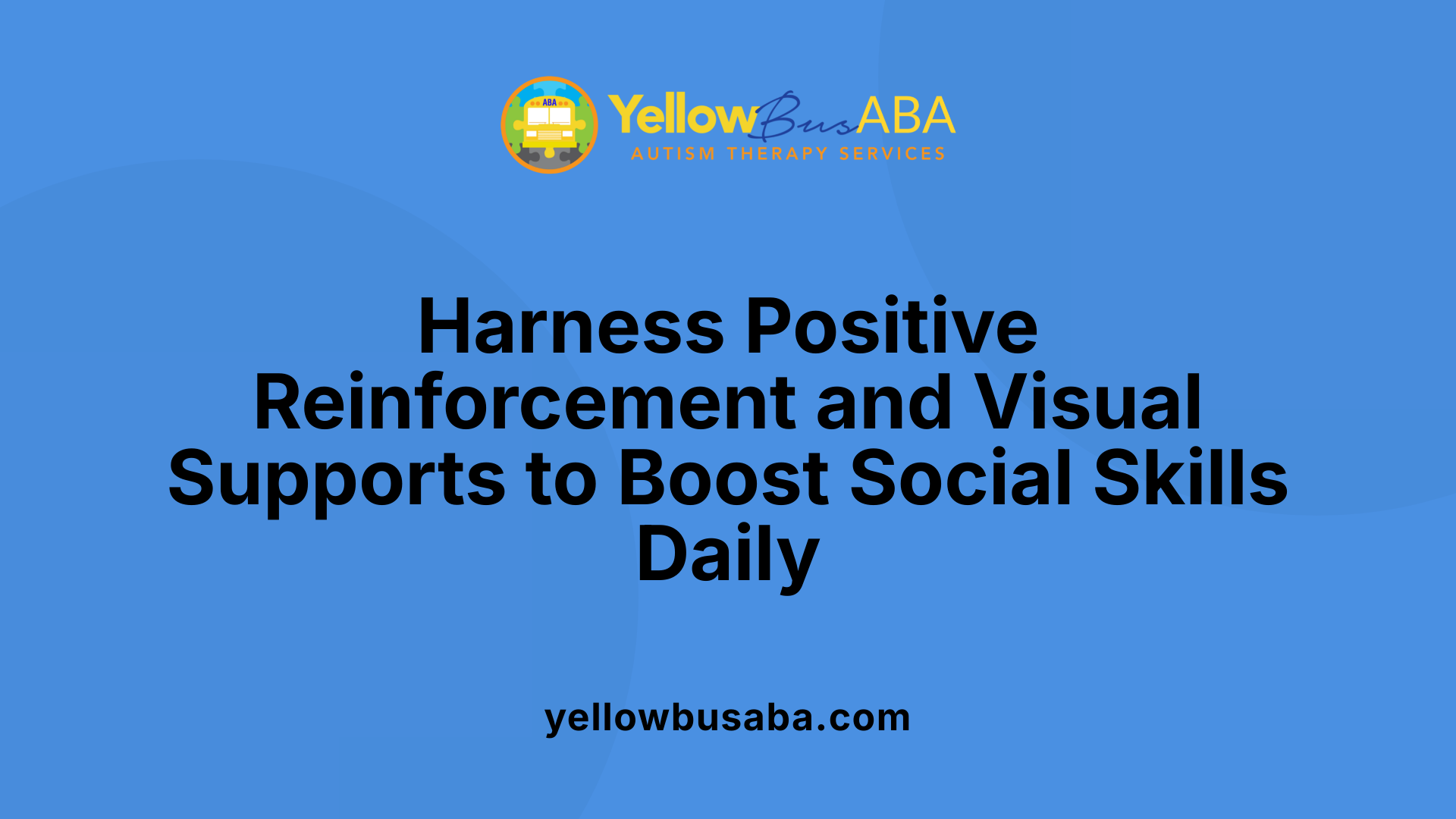 Harness Positive Reinforcement and Visual Supports to Boost Social Skills Daily