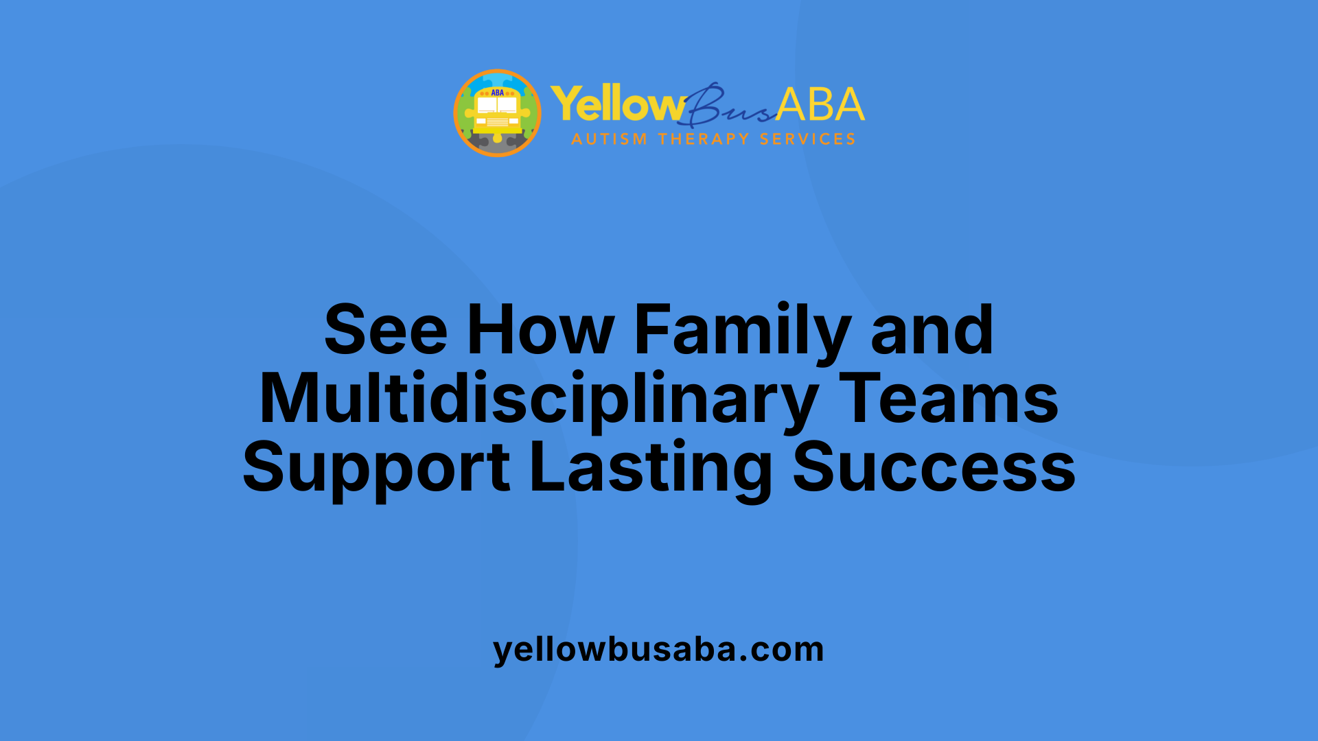 See How Family and Multidisciplinary Teams Support Lasting Success
