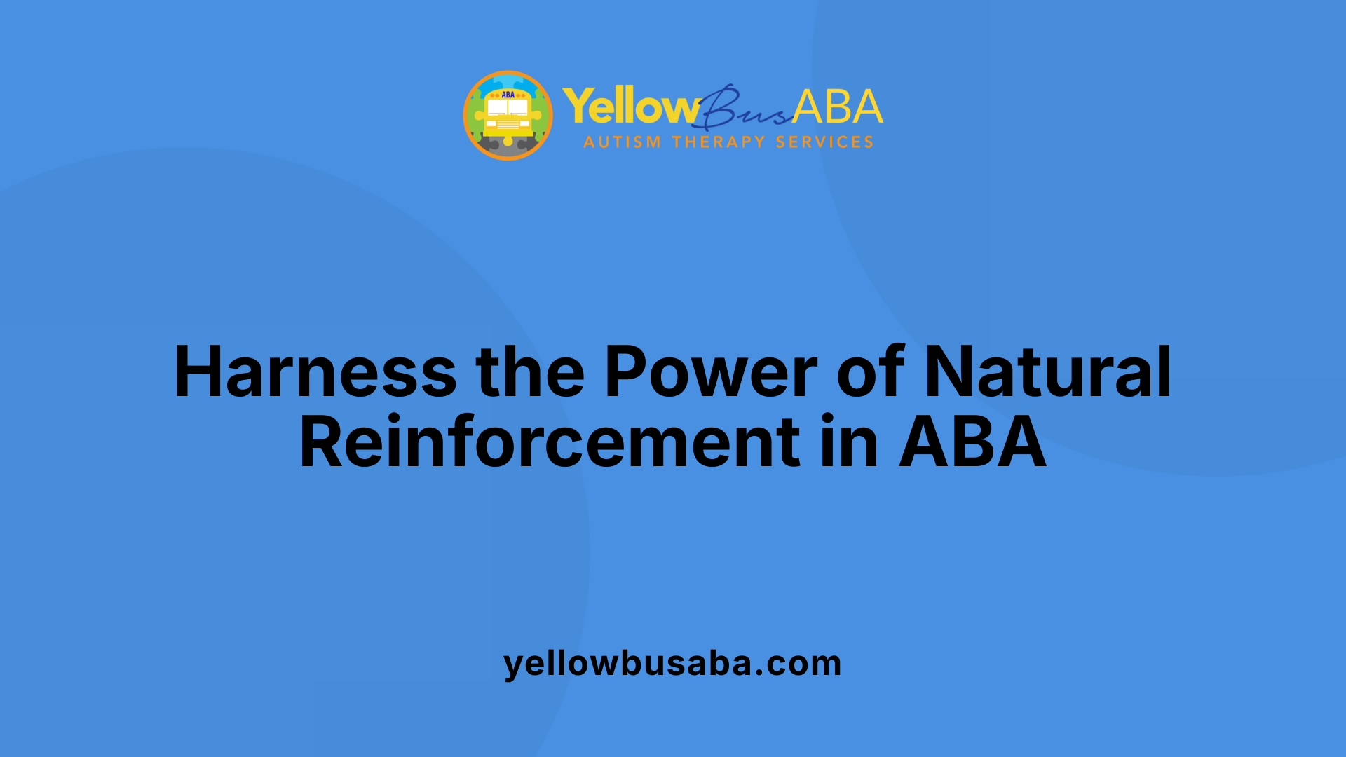 Harness the Power of Natural Reinforcement in ABA