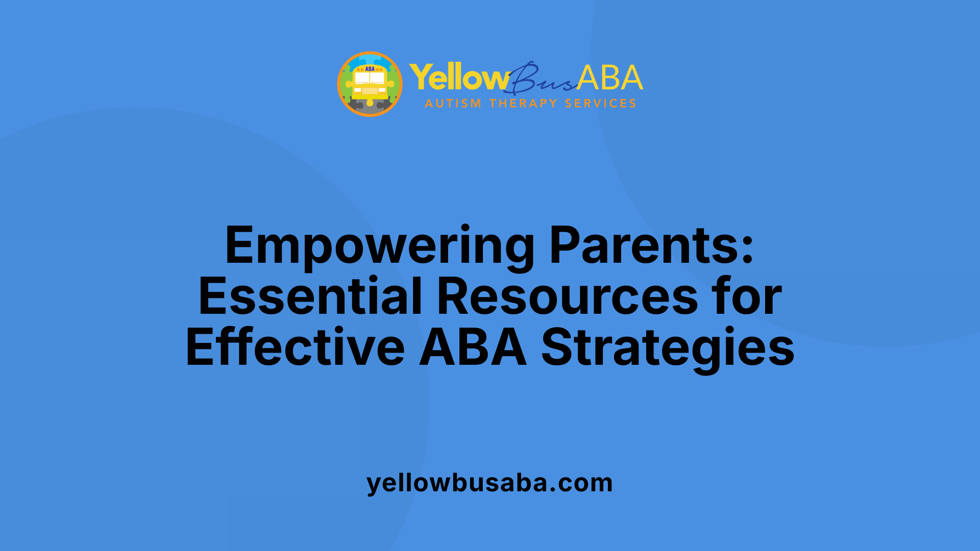 Empowering Parents: Essential Resources for Effective ABA Strategies