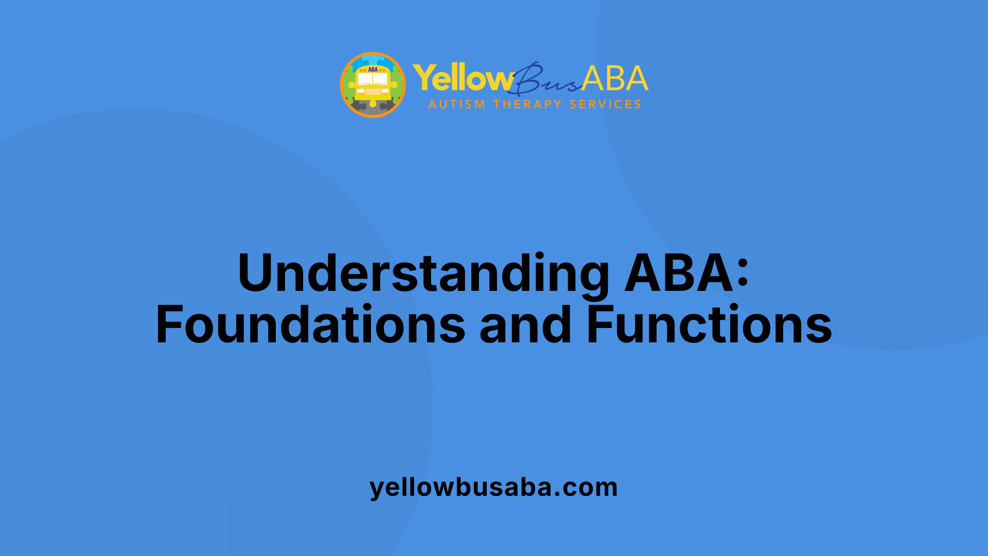 Understanding ABA: Foundations and Functions