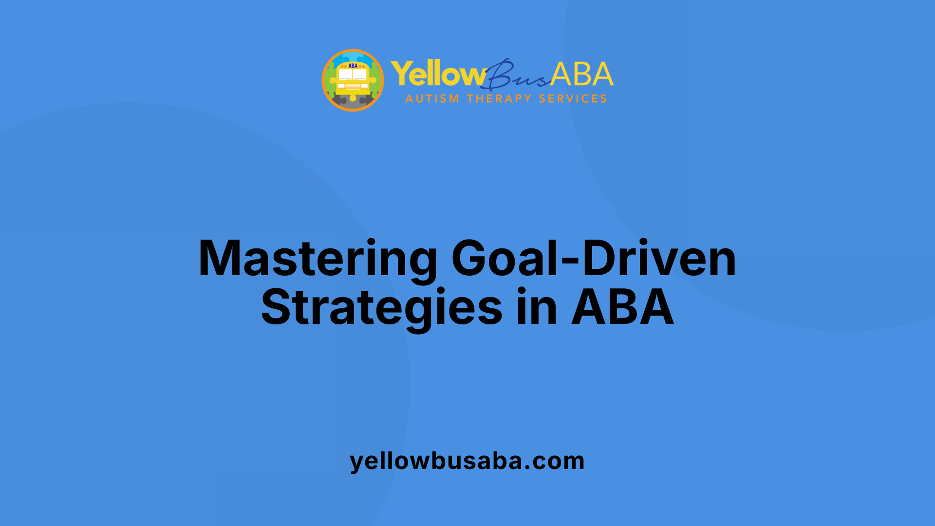 Mastering Goal-Driven Strategies in ABA