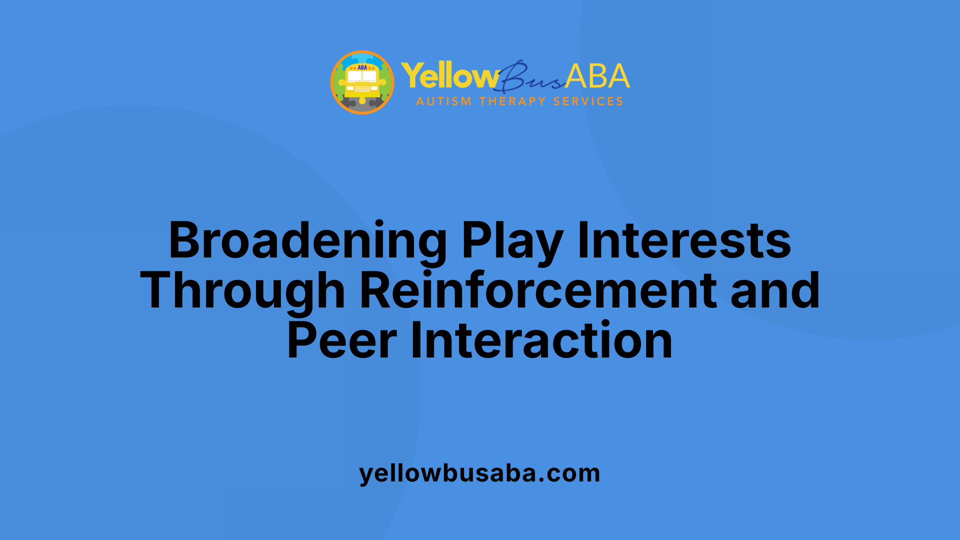 Broadening Play Interests Through Reinforcement and Peer Interaction