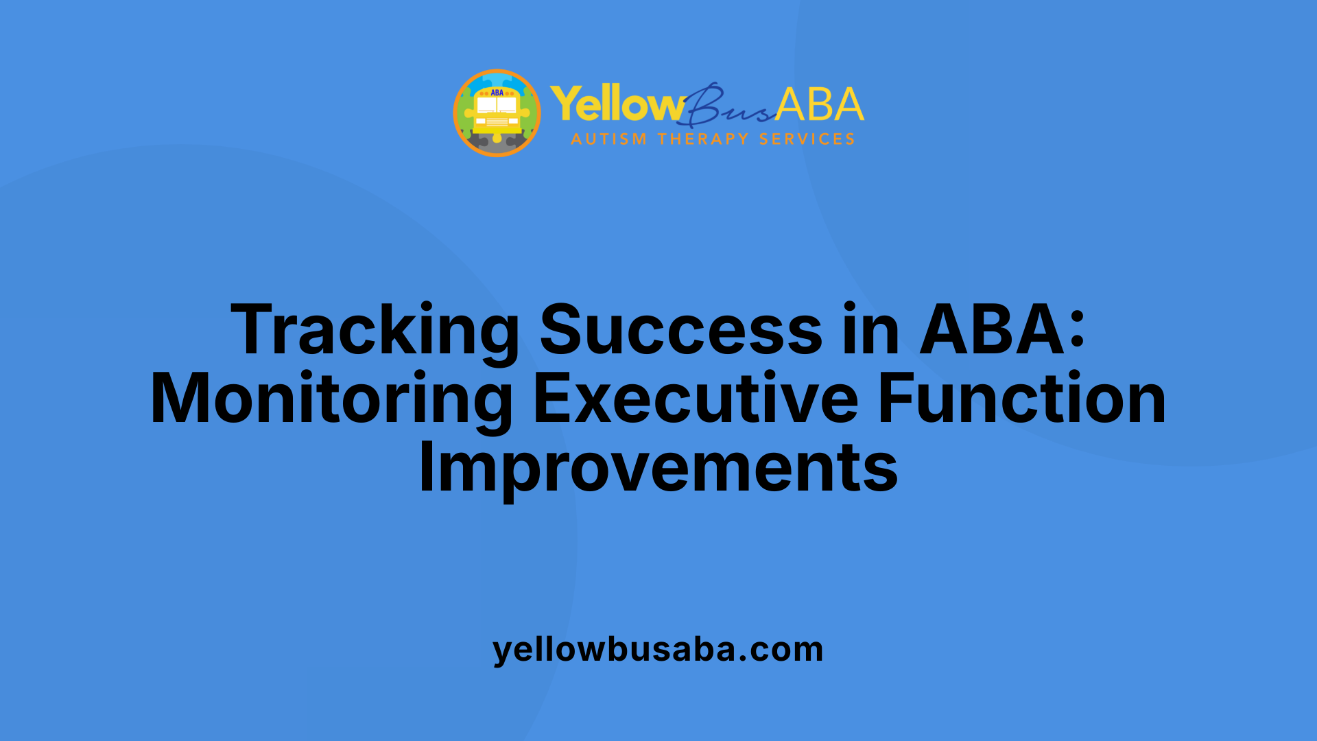 Tracking Success in ABA: Monitoring Executive Function Improvements