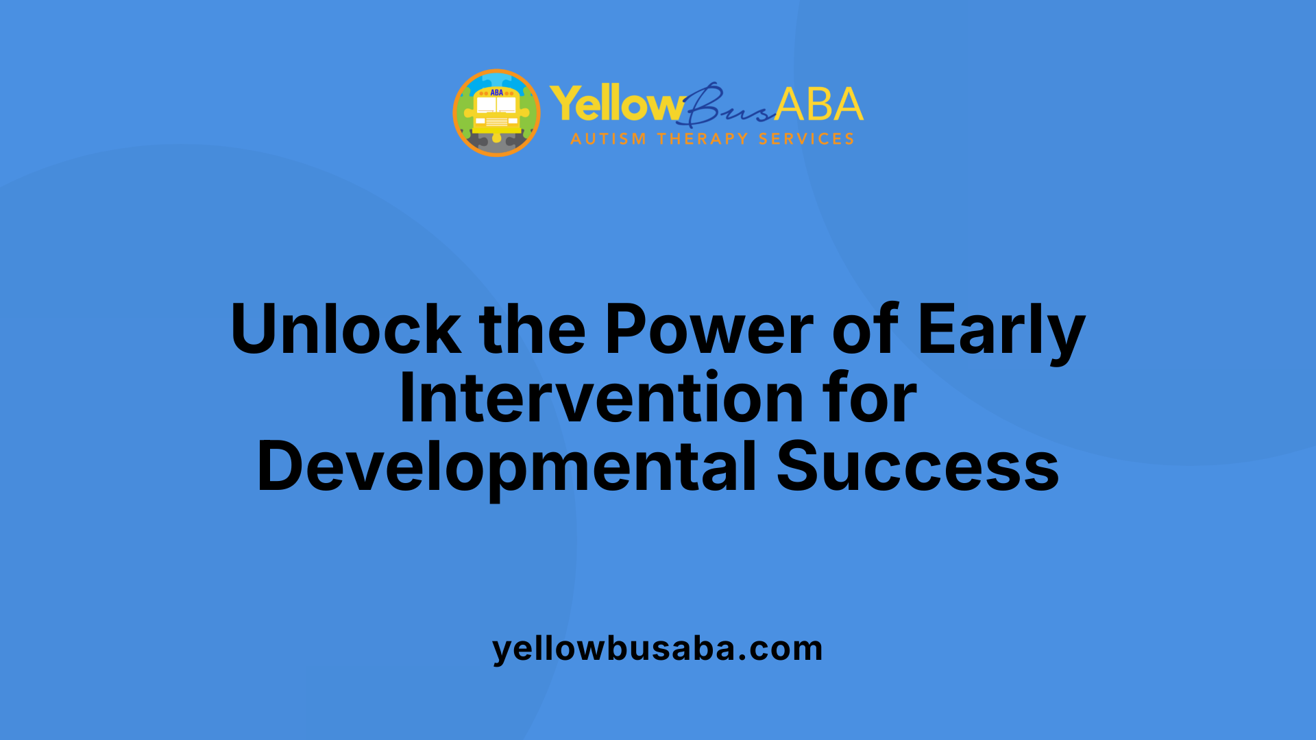 Unlock the Power of Early Intervention for Developmental Success