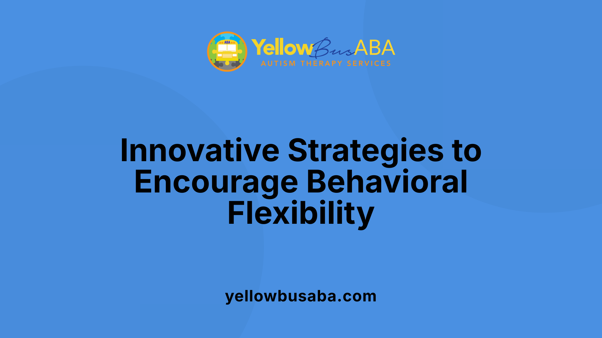 Innovative Strategies to Encourage Behavioral Flexibility