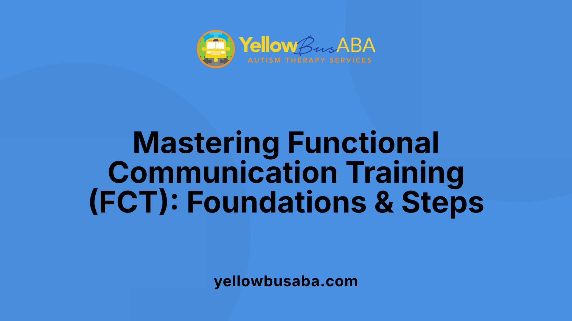 Mastering Functional Communication Training (FCT): Foundations &amp; Steps