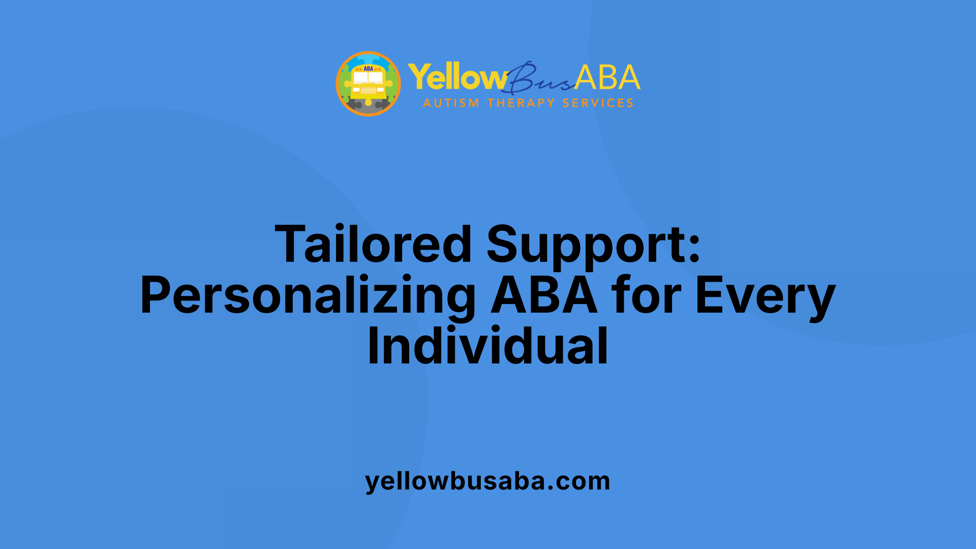 Tailored Support: Personalizing ABA for Every Individual