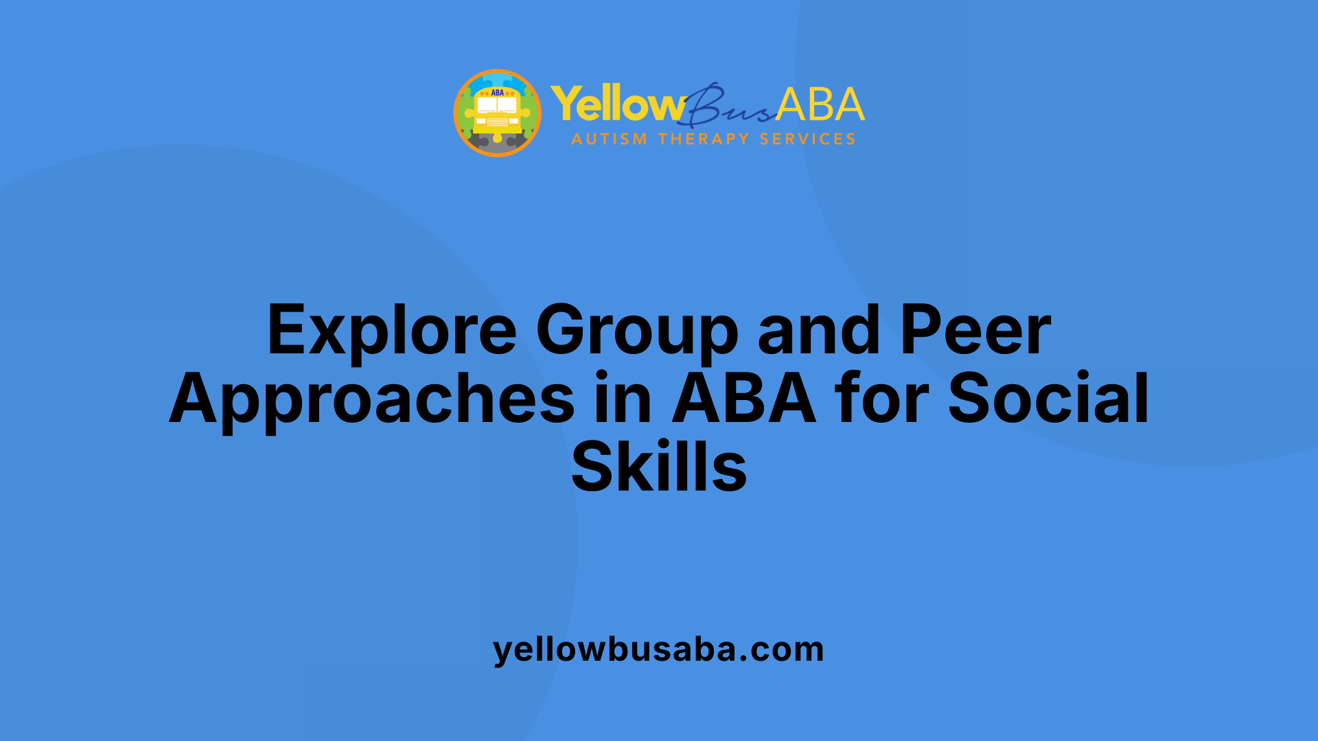 Explore Group and Peer Approaches in ABA for Social Skills