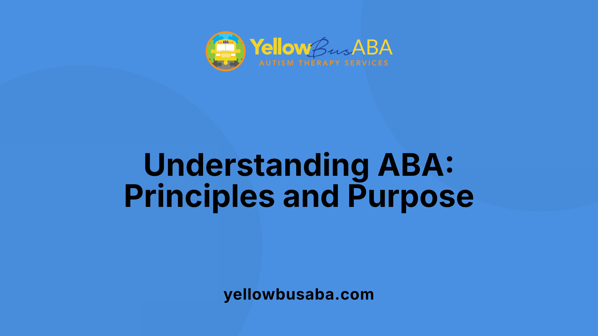 Understanding ABA: Principles and Purpose