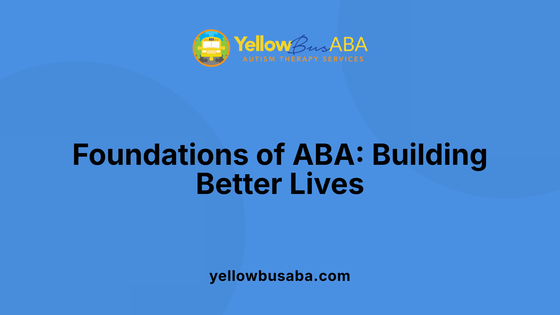 Foundations of ABA: Building Better Lives