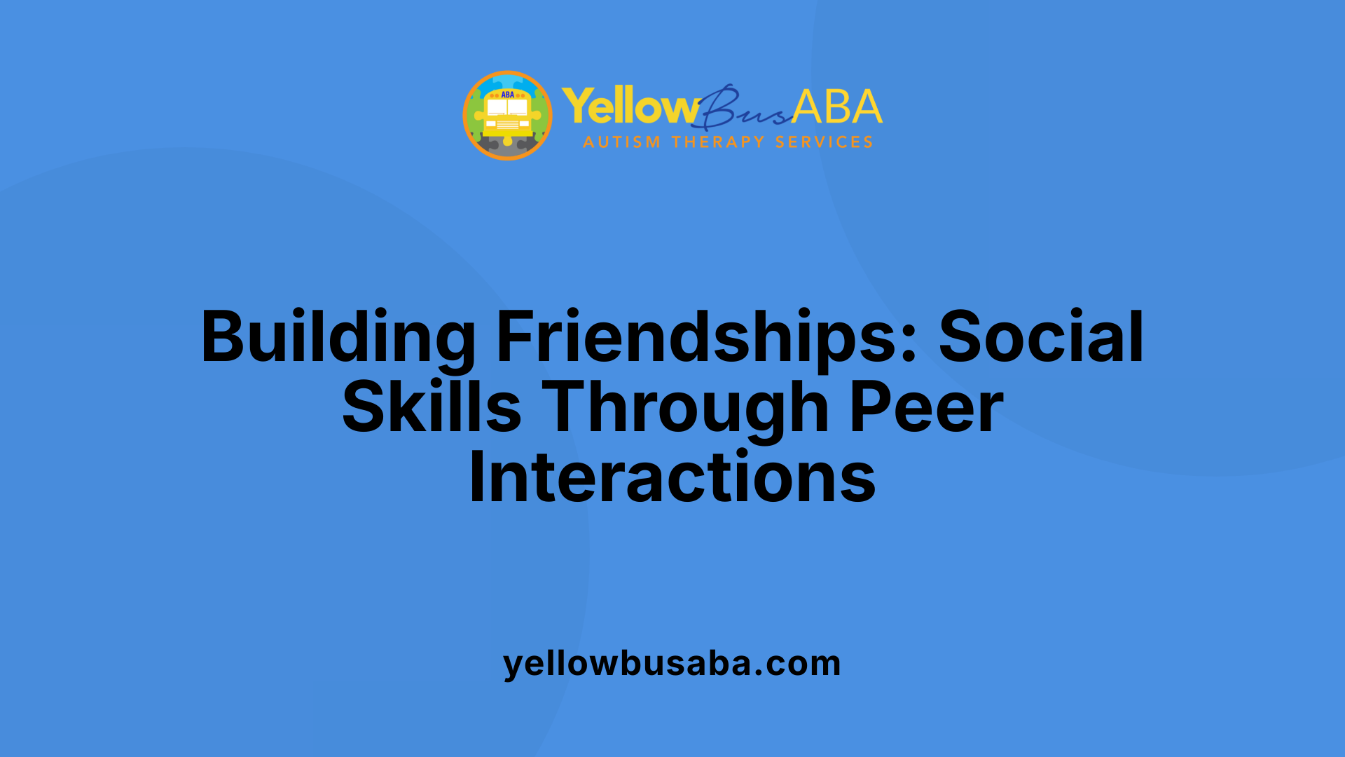 Building Friendships: Social Skills Through Peer Interactions