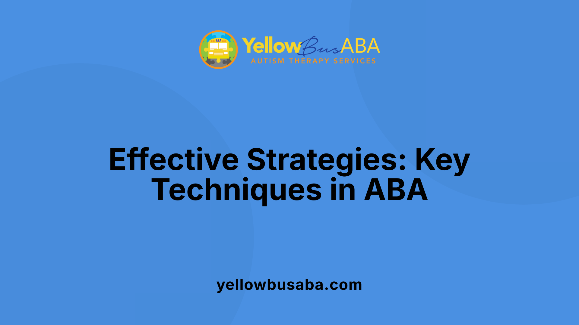 Effective Strategies: Key Techniques in ABA