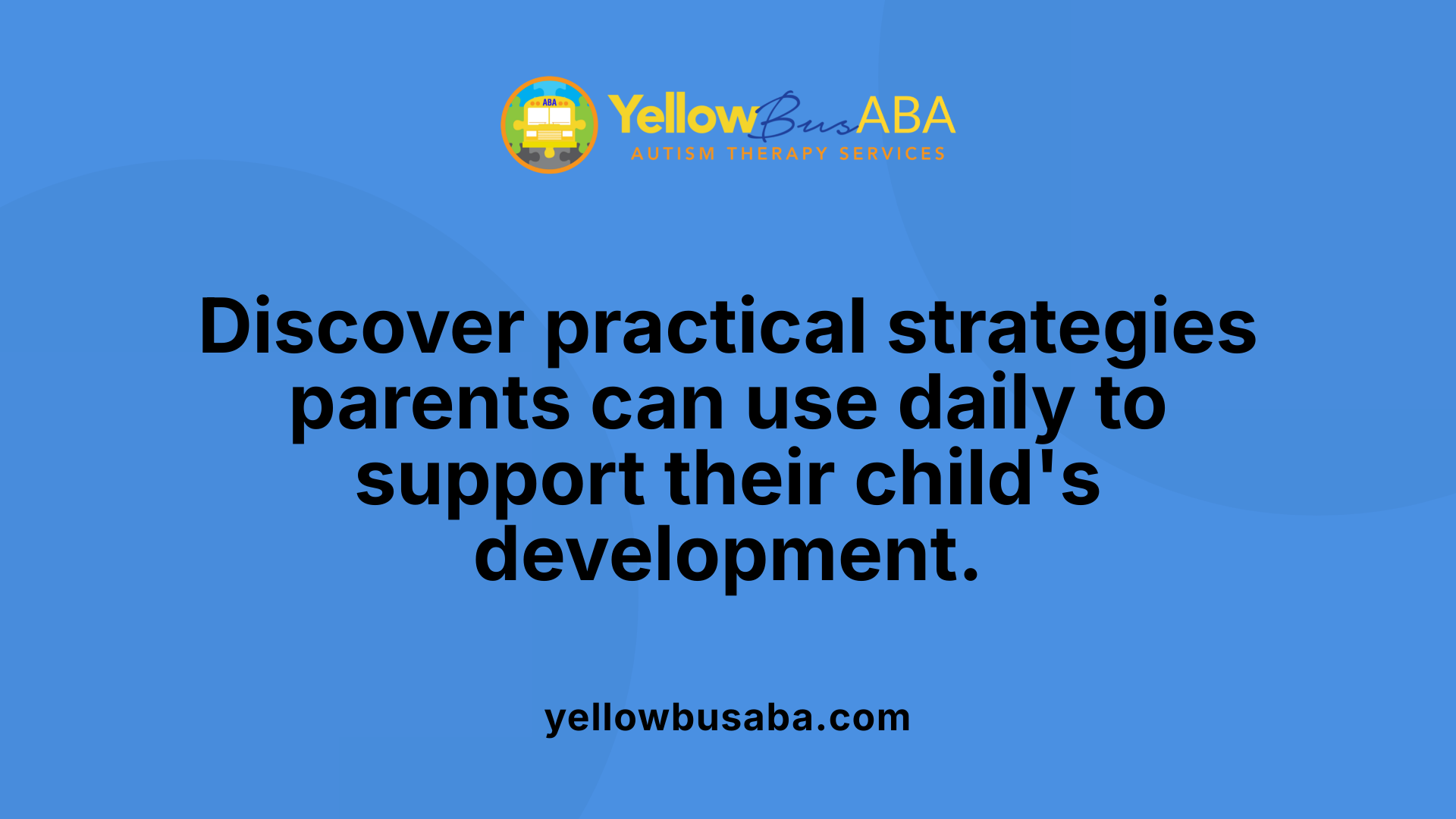 Discover practical strategies parents can use daily to support their child's development.