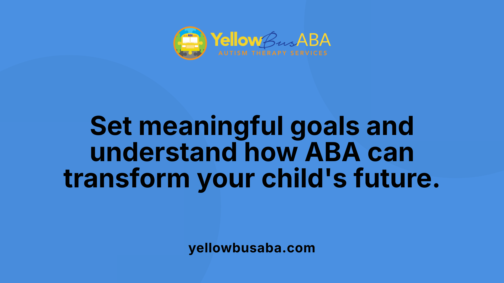Set meaningful goals and understand how ABA can transform your child's future.