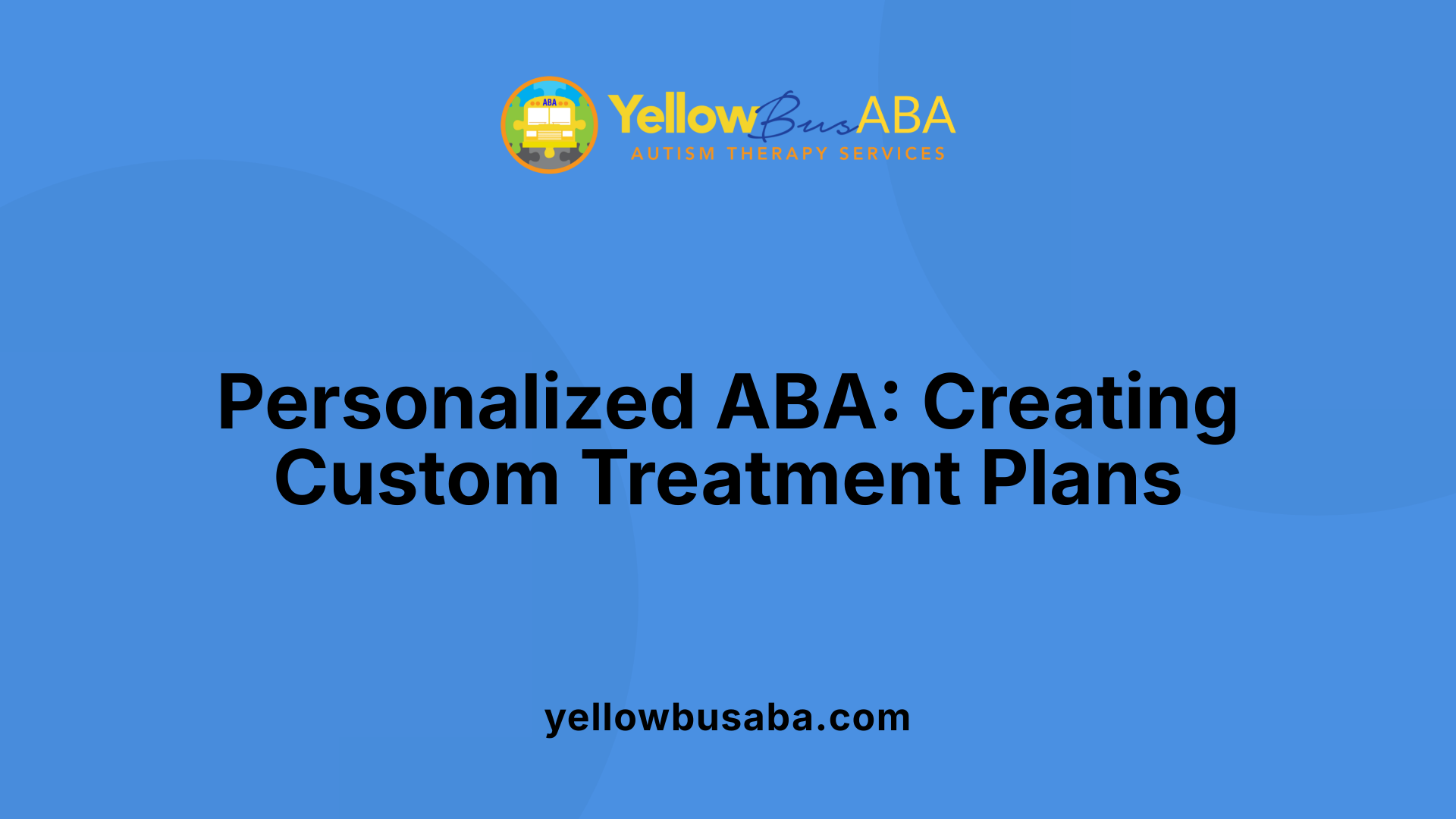 Personalized ABA: Creating Custom Treatment Plans