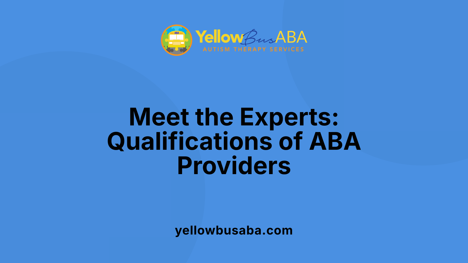 Meet the Experts: Qualifications of ABA Providers