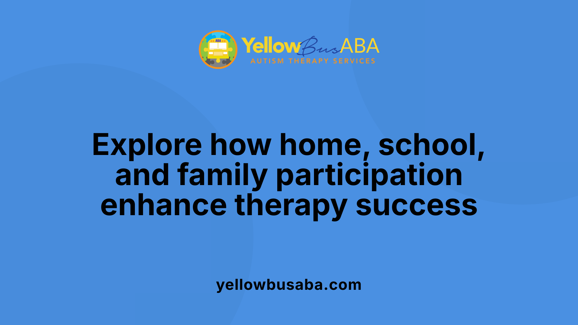 Explore how home, school, and family participation enhance therapy success