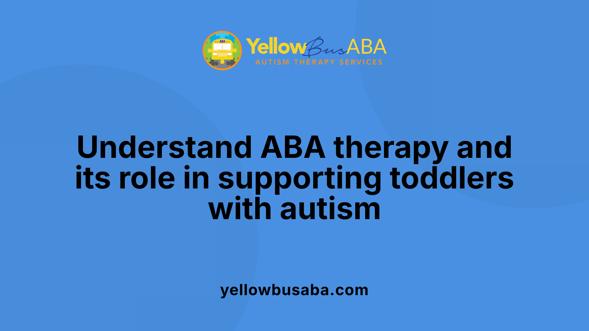 Understand ABA therapy and its role in supporting toddlers with autism