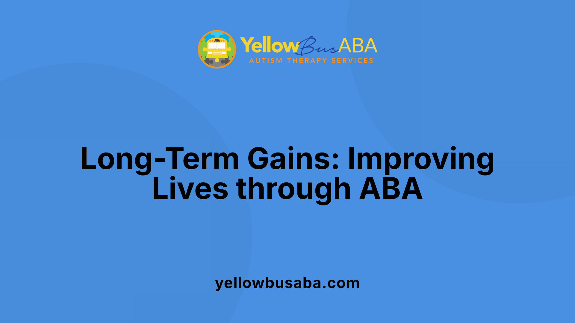 Long-Term Gains: Improving Lives through ABA