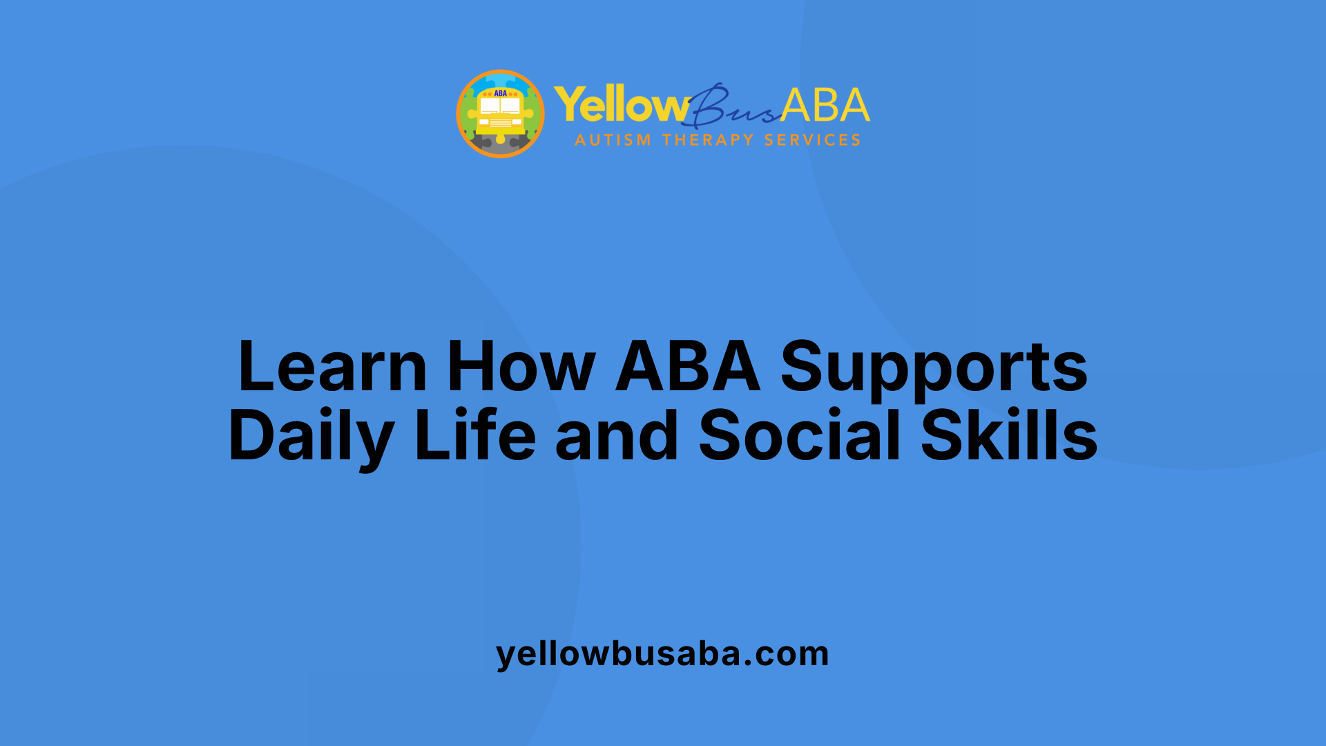 Learn How ABA Supports Daily Life and Social Skills
