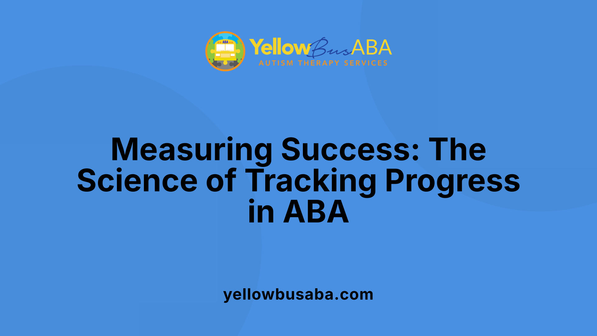 Measuring Success: The Science of Tracking Progress in ABA