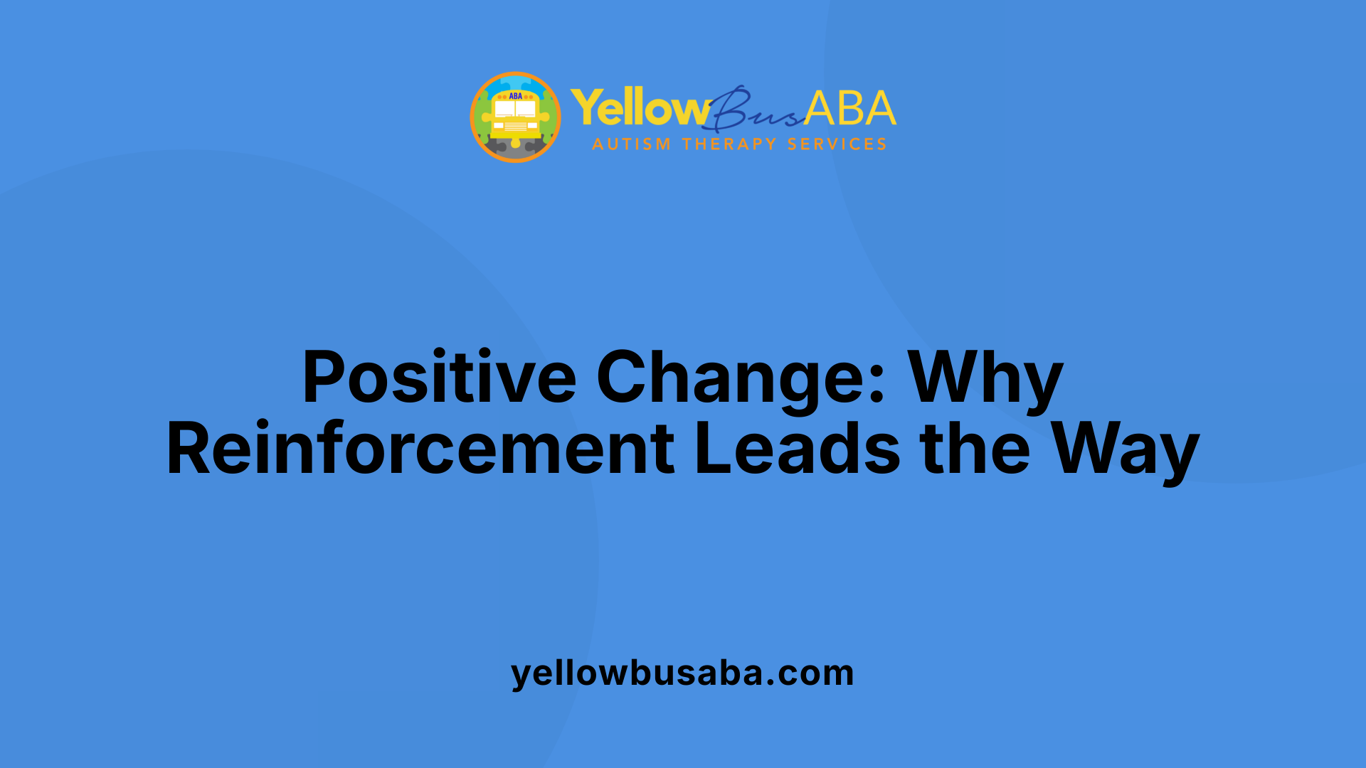 Positive Change: Why Reinforcement Leads the Way