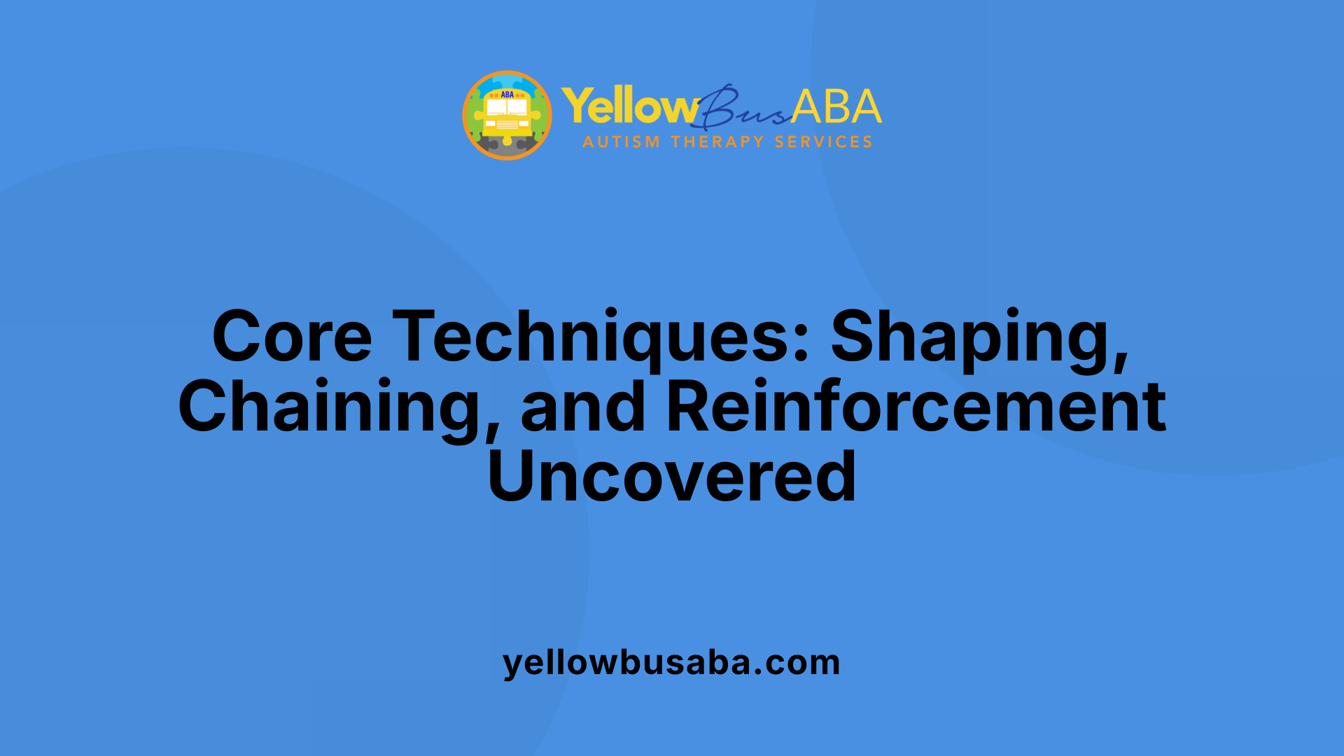 Core Techniques: Shaping, Chaining, and Reinforcement Uncovered