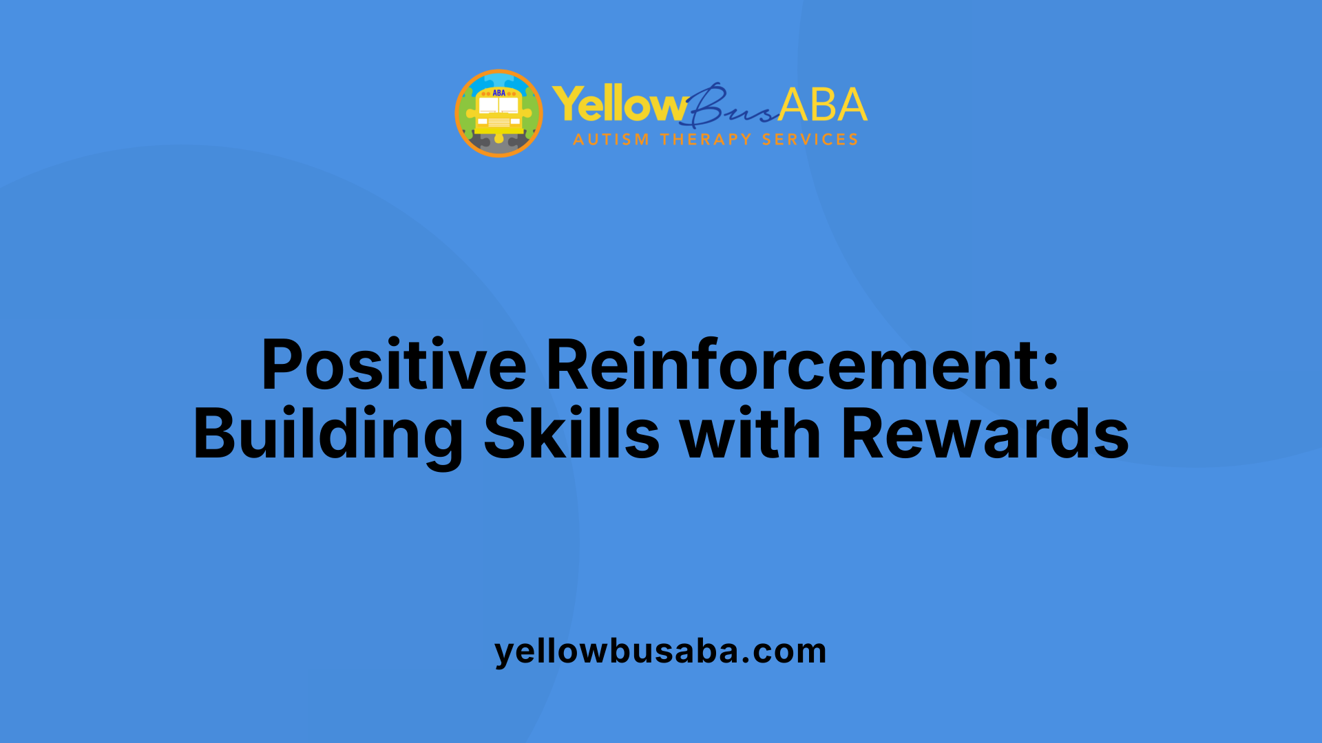 Positive Reinforcement: Building Skills with Rewards