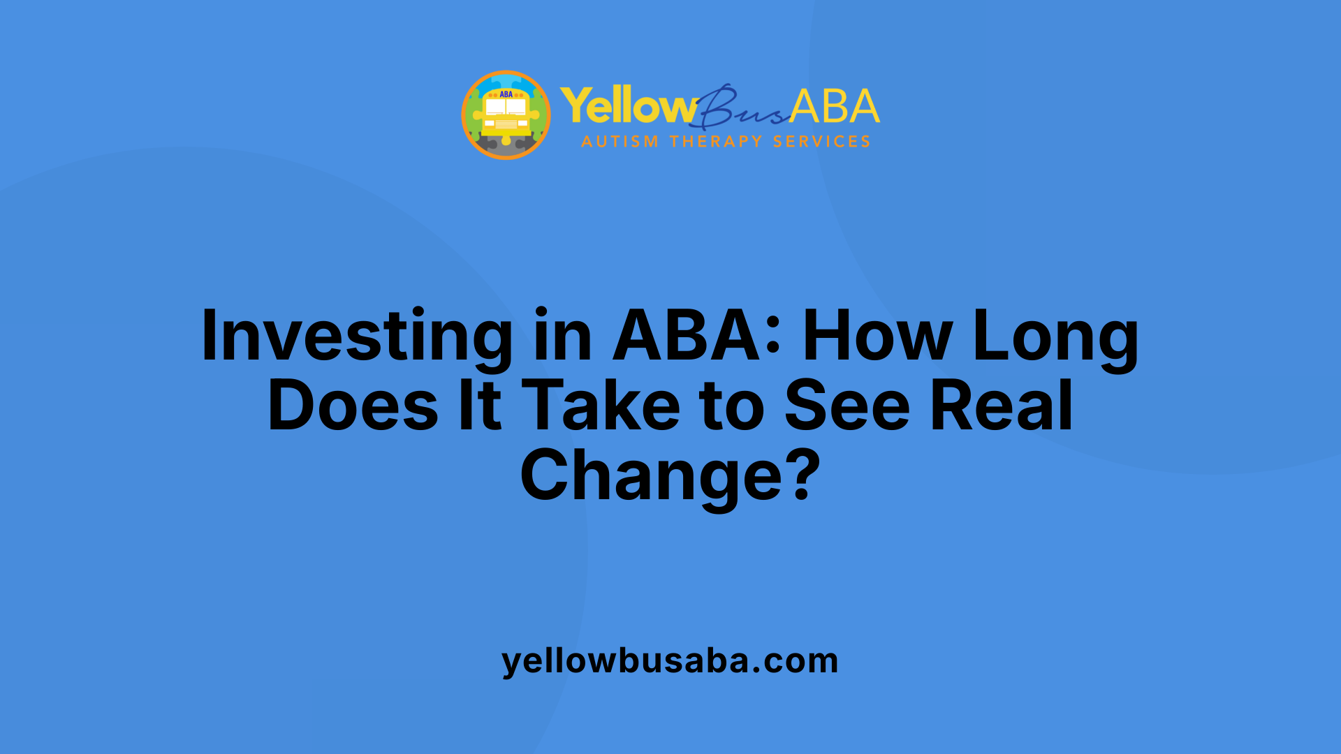Investing in ABA: How Long Does It Take to See Real Change?