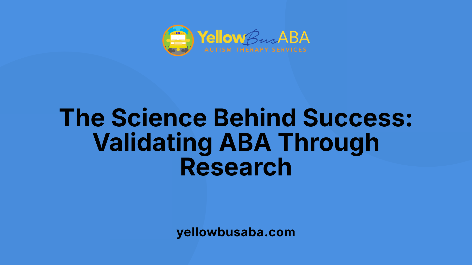 The Science Behind Success: Validating ABA Through Research