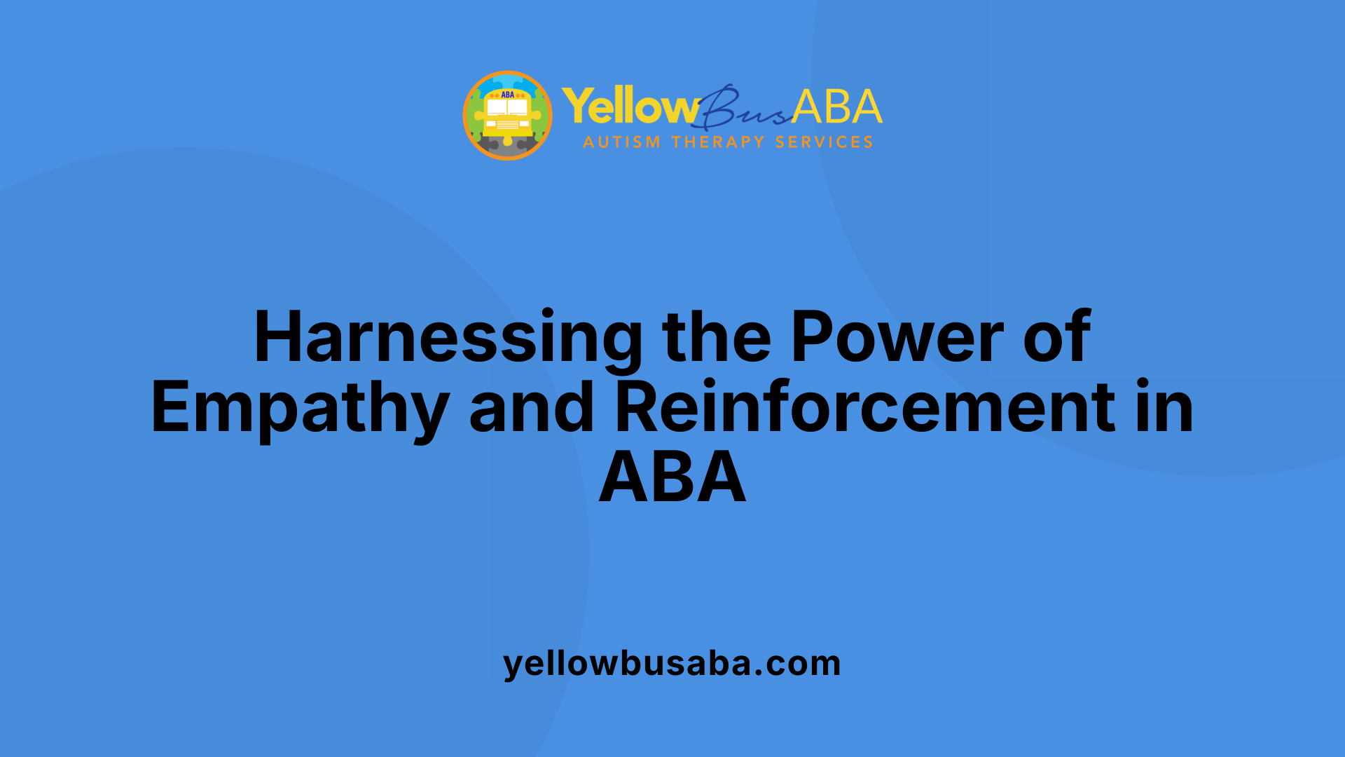 Harnessing the Power of Empathy and Reinforcement in ABA
