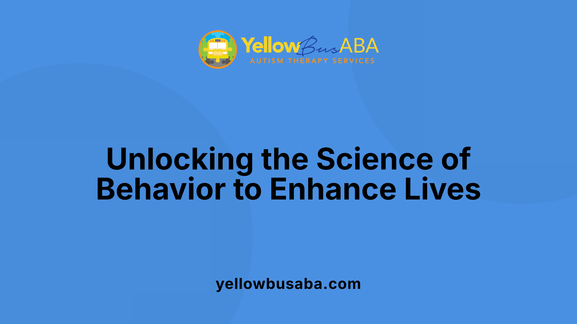Unlocking the Science of Behavior to Enhance Lives