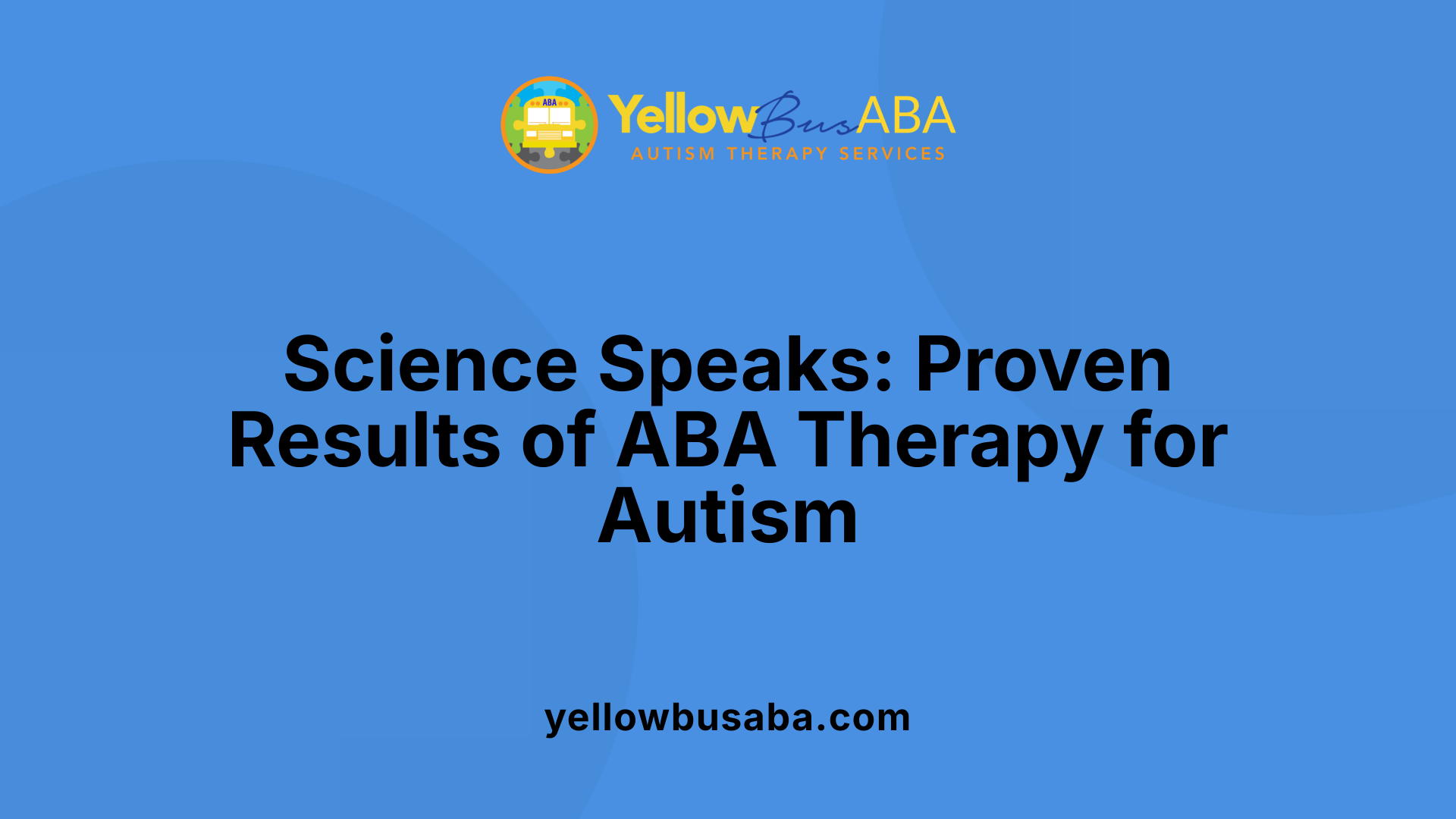 Science Speaks: Proven Results of ABA Therapy for Autism