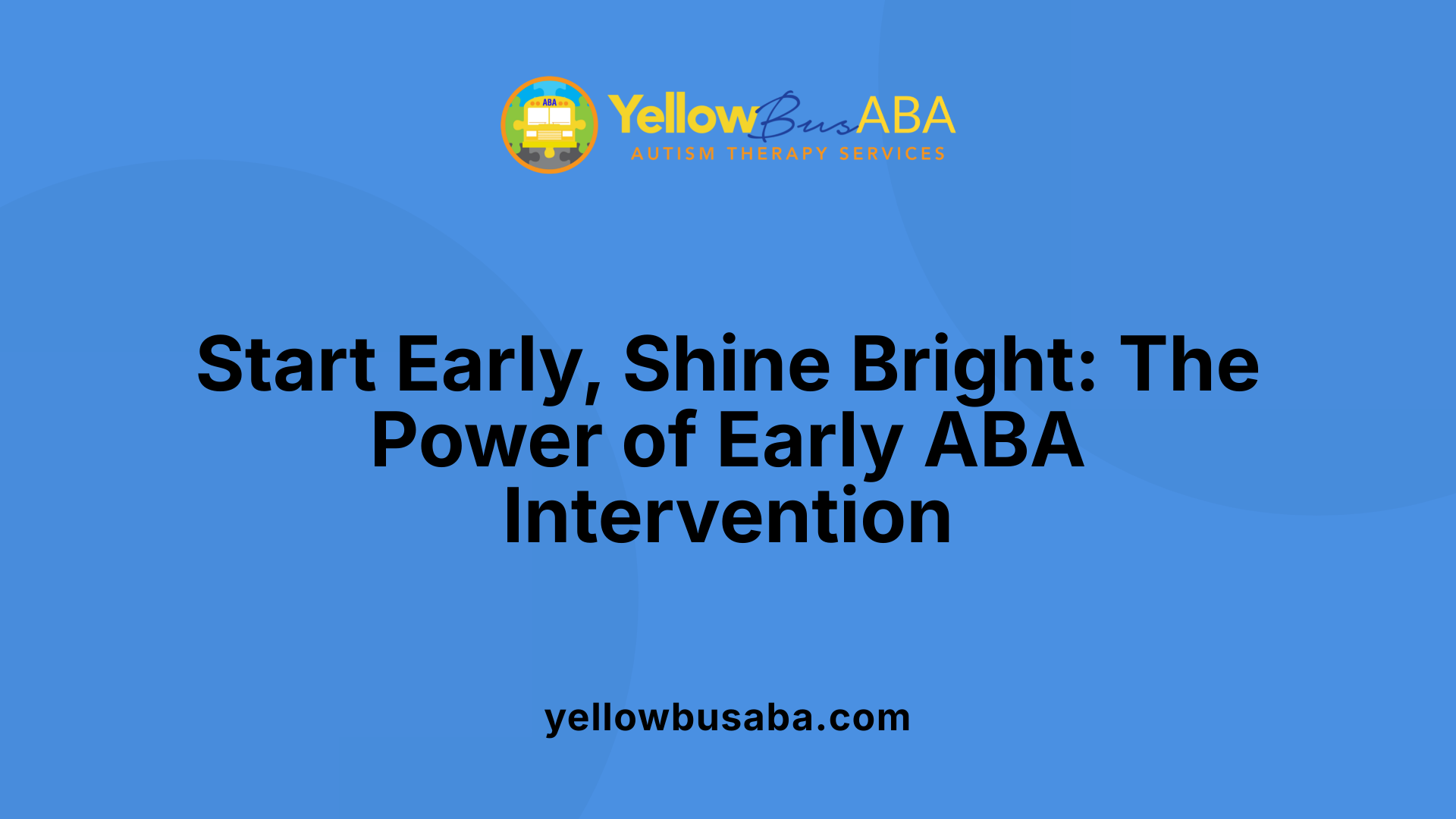 Start Early, Shine Bright: The Power of Early ABA Intervention