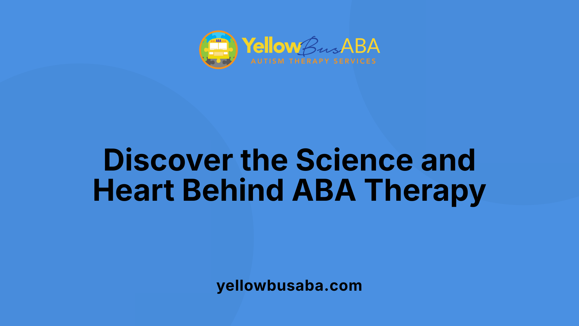 Discover the Science and Heart Behind ABA Therapy