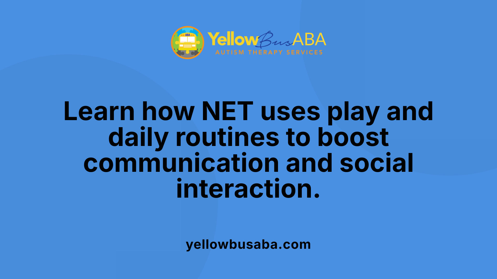 Learn how NET uses play and daily routines to boost communication and social interaction.