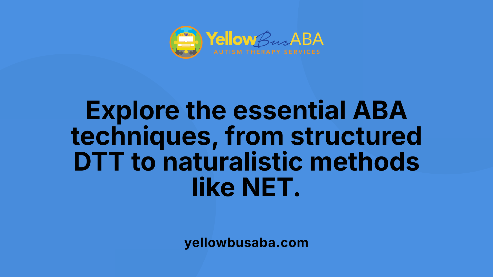 Explore the essential ABA techniques, from structured DTT to naturalistic methods like NET.