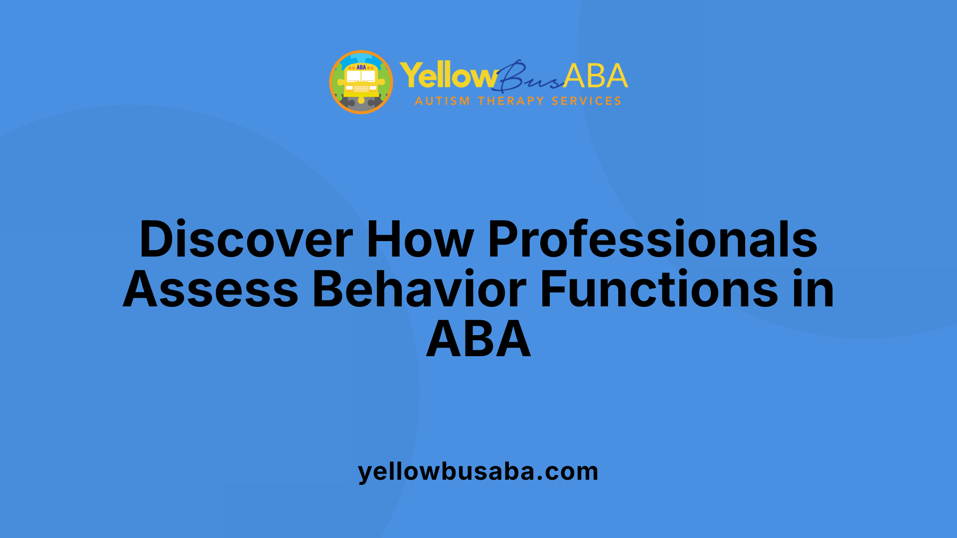 Discover How Professionals Assess Behavior Functions in ABA