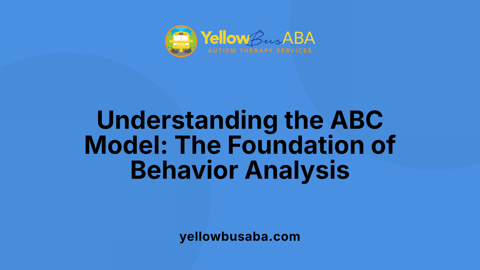 Understanding the ABC Model: The Foundation of Behavior Analysis