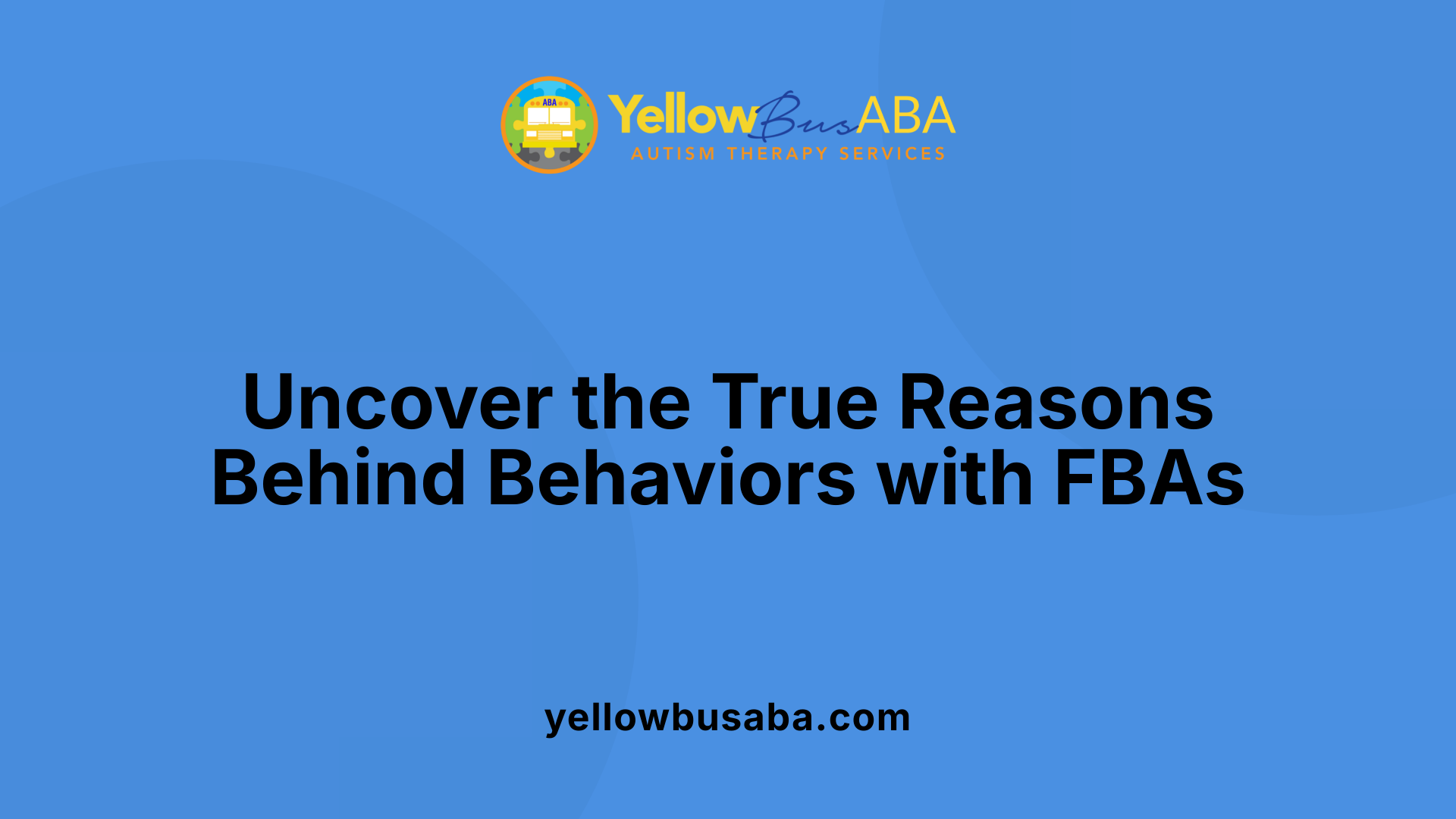 Uncover the True Reasons Behind Behaviors with FBAs