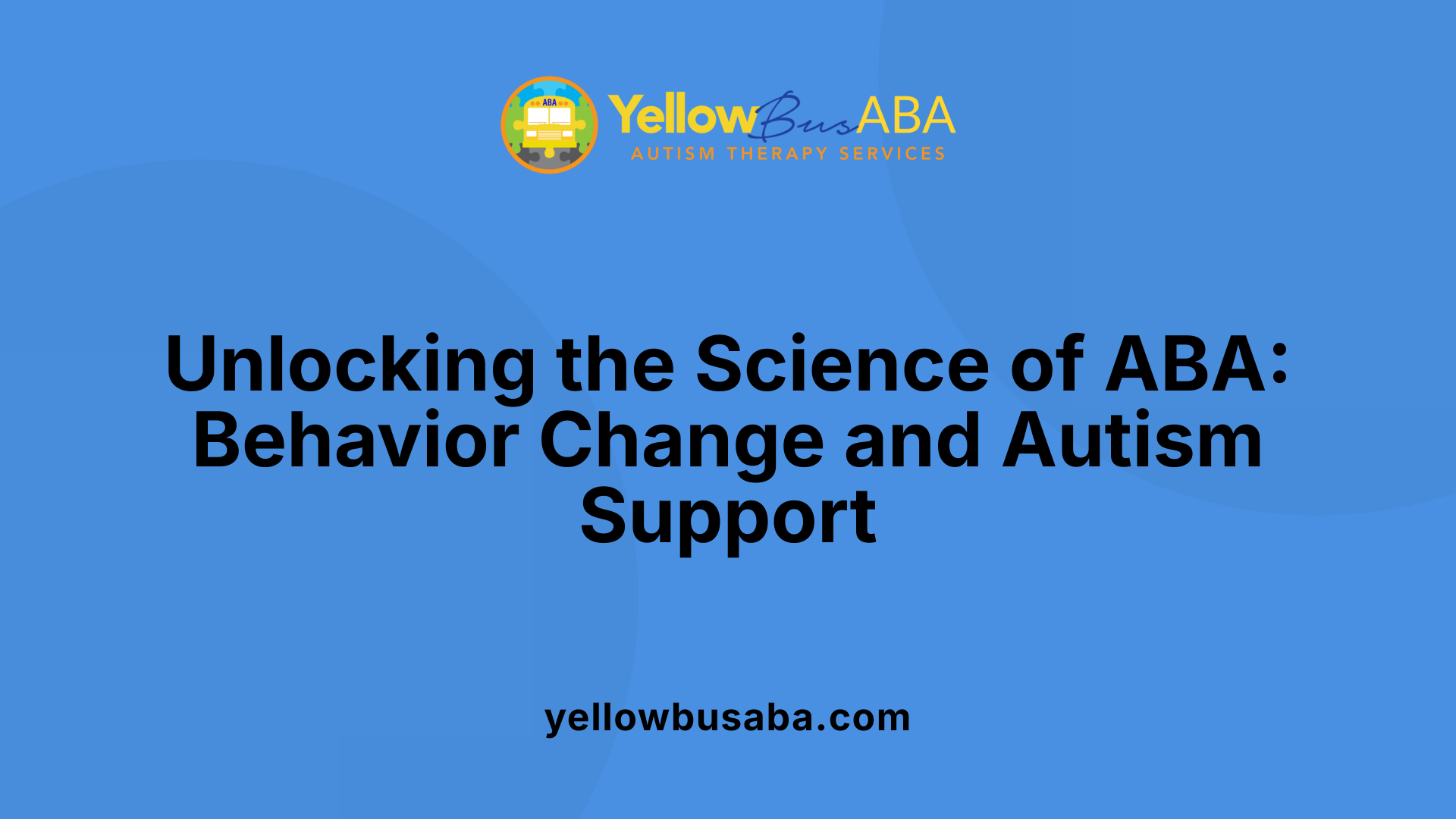 Unlocking the Science of ABA: Behavior Change and Autism Support