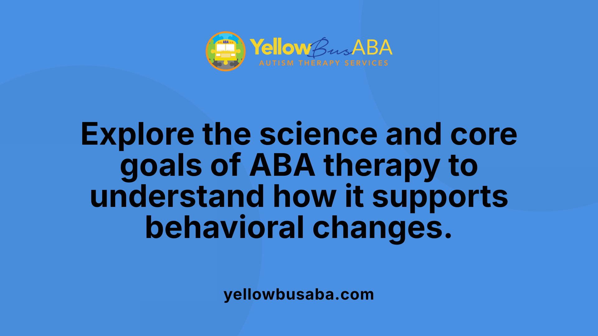 Explore the science and core goals of ABA therapy to understand how it supports behavioral changes.