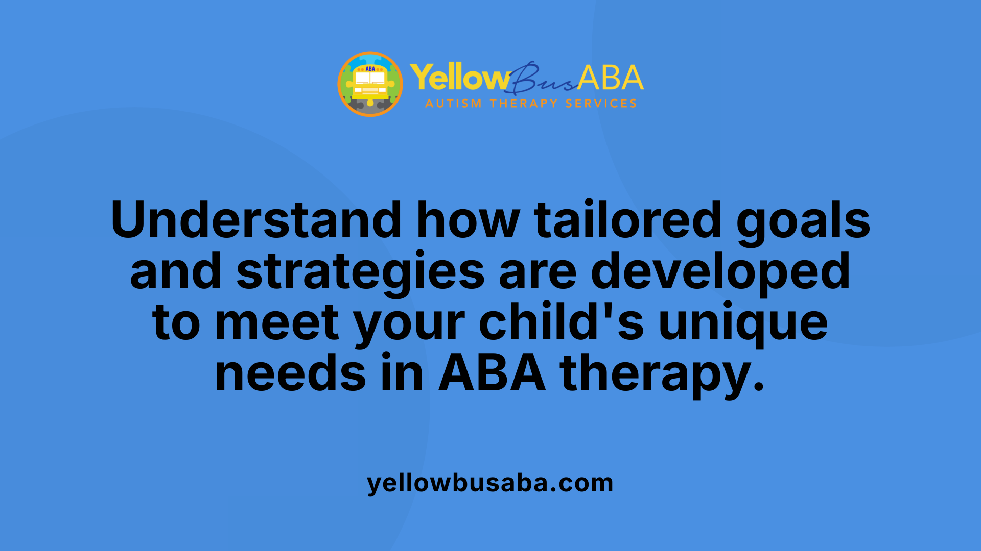 Understand how tailored goals and strategies are developed to meet your child's unique needs in ABA therapy.