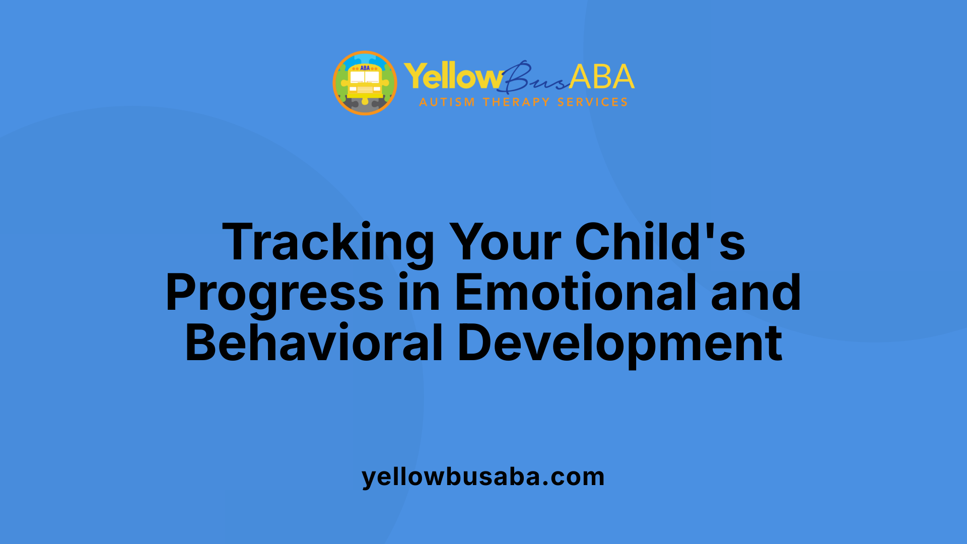 Tracking Your Child's Progress in Emotional and Behavioral Development