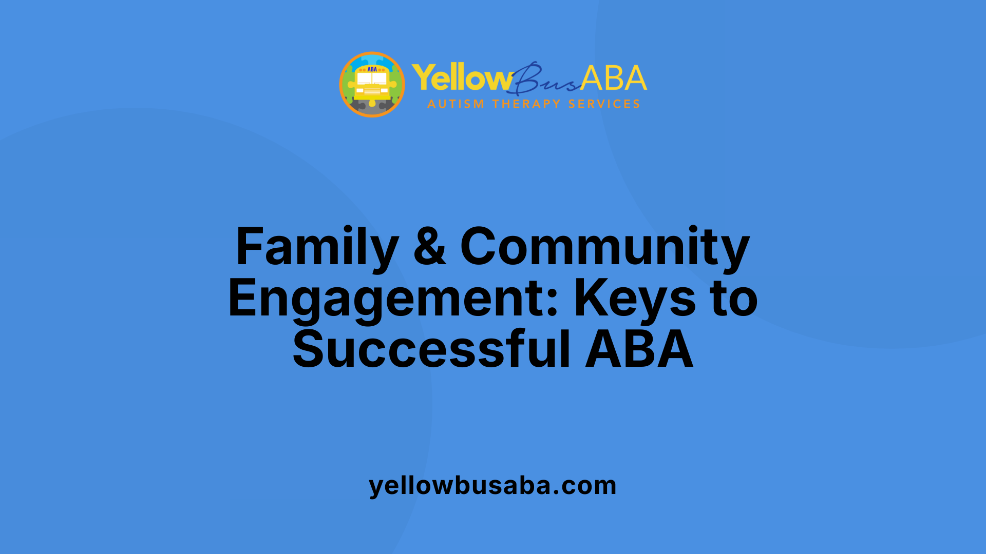 Family &amp; Community Engagement: Keys to Successful ABA