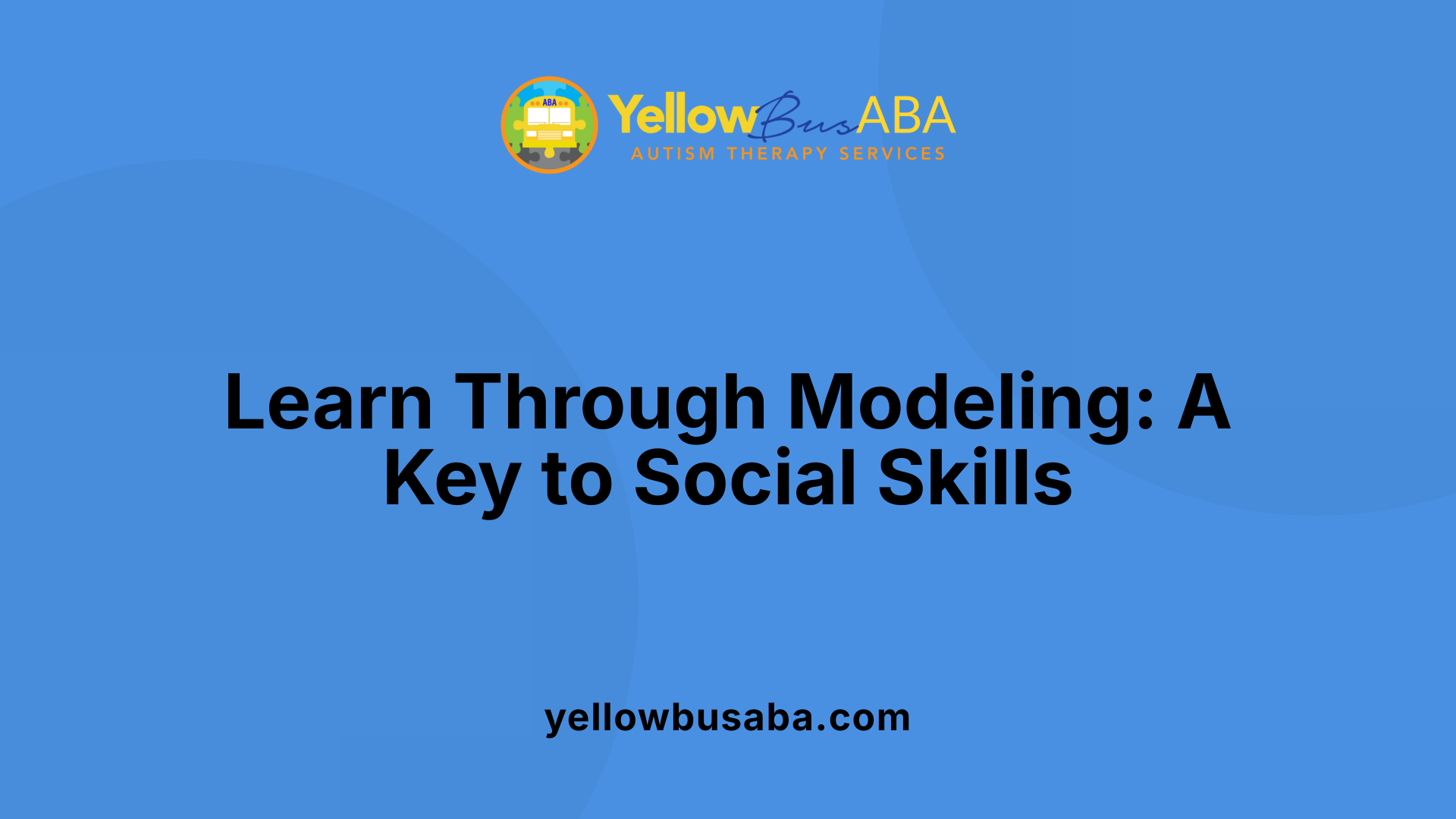 Learn Through Modeling: A Key to Social Skills